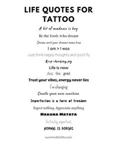 the words in this poem are written on white paper and have black lettering that reads, life quotes for tattoo