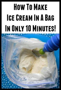 ice cream in a bag with the text how to make ice cream in a bag in only 10 minutes