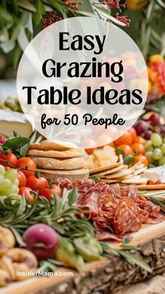 an assortment of food with text overlay that reads easy grazing table ideas for 50 people