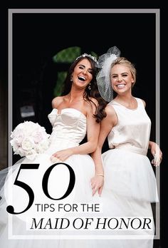 two brides in white dresses with the words 50 tips for the maid of honor