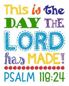 this is the day the lord made him bible verse with colorful lettering on white background