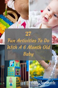 baby playing with toys and the words 27 fun activities to do with a 6 month old baby