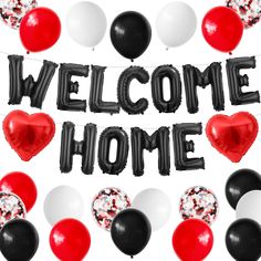 the words welcome home surrounded by balloons and streamers in black, white, and red