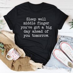 Sleep Well Middle Finger. You’ve Got A Big Day Ahead Of You Tomorrow Tee Black Heather / S Peachy Sunday T-Shirt Sassy Tee, Sleep Well, Better Sleep, Black Tee, Big Day, The Middle, Soft Fabric, Soft Fabrics, Spun Cotton