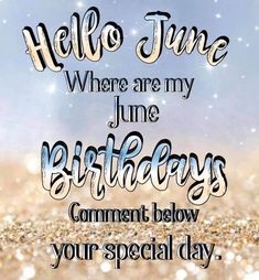 a birthday card with the words hello june where are my time, and an image of sparkle