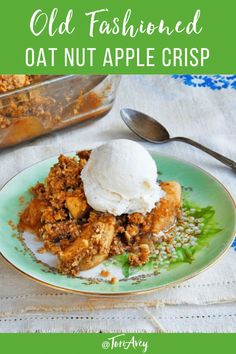 an old fashioned oat nut apple crisp on a plate with a scoop of ice cream