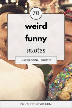 a man and woman smiling with the words weird funny quotes above them that says,