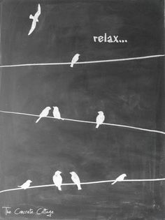 birds are sitting on wires with the words relax written on them in white chalk paint