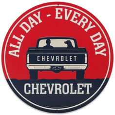 a red and blue sign that says, all day every day chevrolet with a truck on it