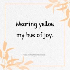 an orange frame with the words, wearing yellow my hue of joy