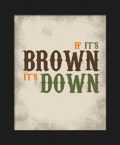 a cross stitch pattern with the words if it's brown, it's down