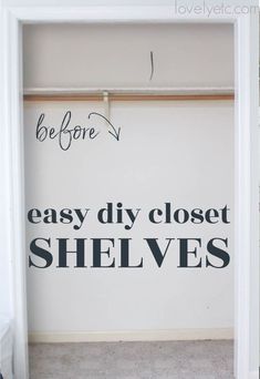 an empty closet with the words easy diy closet shelves perfect for small closets