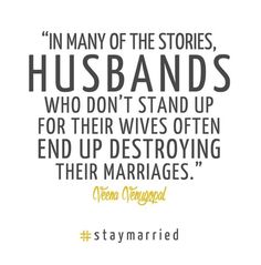 the quote in many of the stories, husbands who don't stand up for their wives often end up destroying their marriages