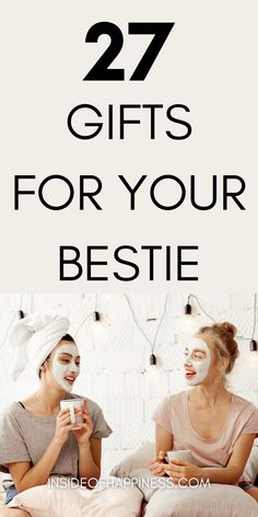 two women sitting on a bed with the text 27 gifts for your bestie in front of them