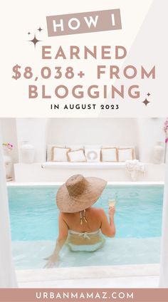 a woman sitting in a pool with a straw hat on her head and the words how i learned $ 808 from blogging