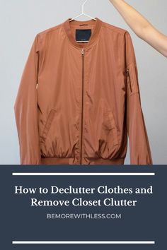 a jacket hanging on a clothes hanger with the words how to declutter clothes and remove closet clutter