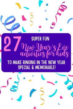 the text reads, super fun new year's eve activities for kids to make ring in the new year special and memorable