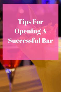 two cocktails with the words tips for opening a successful bar