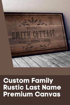 a wooden sign with the words custom family rustic last name premium canvass on it