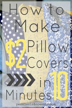 pillows with the words how to make pillow covers in 10 minutes