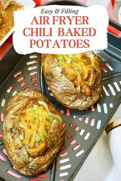 air fryer chili baked potatoes with text overlay that reads easy and filling, air fryer chili baked potatoes