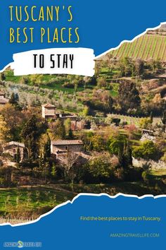 an image of the countryside with text that reads tuscany's best places to stay