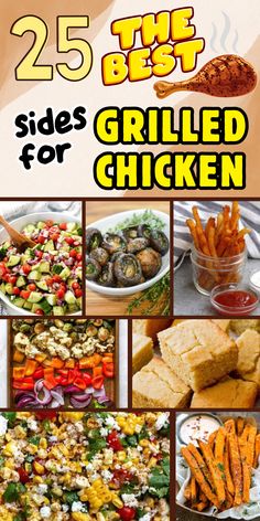 the 25 best side dishes for grilled chicken are featured in this cover image with text overlay