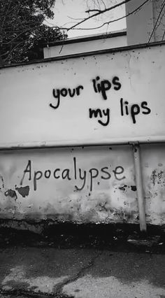 graffiti on the side of a building that says, your tips my lips apocalypse