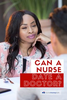 a woman sitting at a table talking to a man who is looking at her with the words can a nurse date a doctor?