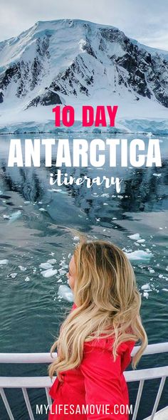 a woman looking out over an iceberg with the text 10 day antarctica it