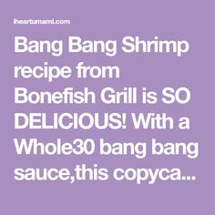 the text reads bang bang shrimp recipe from bonefish grill is so delicious with a whole 30 bang bang sauce, this copy