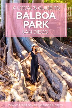 a woman standing in the middle of a tree with text overlay reading a local's guide to balboa park san diego