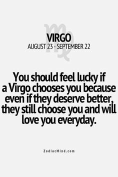 a quote that reads, you should feel lucky if a virgo chooses you because it doesn