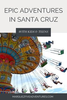 an amusement park with the text epic adventures in santa cruz, with kids and teens