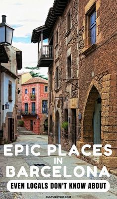 an alley way with the words epic places in barcelona even locals don't know about