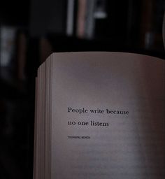 an open book with the words people write because no one listens