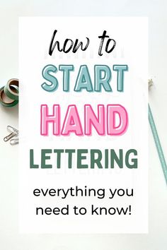 a card with the words how to start hand lettering everything you need to know on it