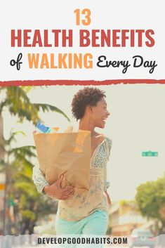 a woman walking down the street with a paper bag on her back and text overlay that reads 13 health benefits of walking every day