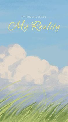 a painting of grass and clouds with the words, my thoughts become lily realty