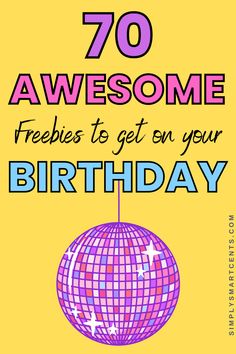 a birthday card with the words 70 awesome freebies to get on your birthday