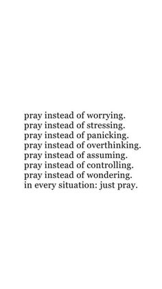 a poem written in black and white with the words pray instead of worrying, pray instead of