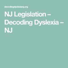 NJ Legislation – Decoding Dyslexia – NJ Formal Background, Learning Disabilities, Early Literacy, Big News, New Jersey, Literacy, Finding Yourself