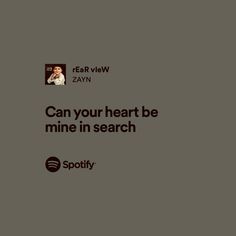 an ad for spotify with the caption can your heart be mine in search?