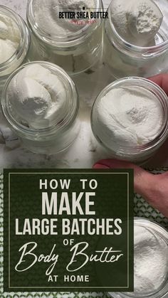 how to make large batches of body butter at home with text overlay that reads, how to make large batches of body butter at home