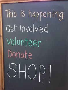 a sign that says, this is happening get involved volunteer donation shop on the chalkboard