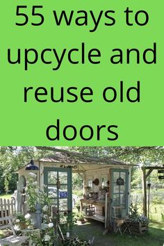 an old shed with the words 55 ways to upcycle and reuse old doors