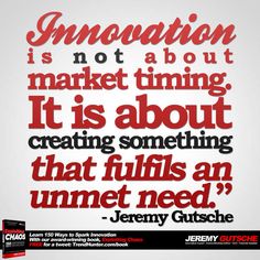 a quote from jerry gutsche on innovation is not about market time it is about creating something that fulfills an ummeted