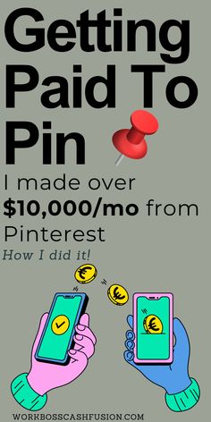 a poster with two hands holding phones and the words getting paid to pin made over $ 10, 000 / mo from pinterest how did it?