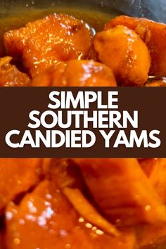 a close up of food in a pan with the words simple southern candied yams