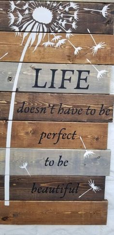 a wooden sign that says life doesn't have to be perfect to be beautiful